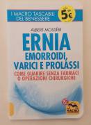 Ernia Emorroidi,Varici Prolassi.Come guarire senza farmaci o operazioni chirurgiche Albert Mossèri 