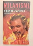Milanismi(assolutamente forse) Diego Abatantuono con Giorgio Terruzzi 1°Ed.Arnoldo Mondadori, 2004