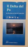 Il delta del Po da Rosolina ai Lidi di Comacchio di Giuseppina Tentoni Editore Belletti, 1997