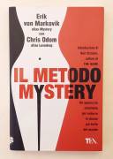 Il metodo mystery.Un approccio infallibile per sedurre Erik von Markovik Ed.TEA, 2017  