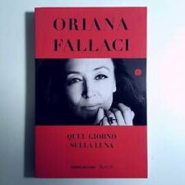 Quel Giorno Sulla Luna - Orianna Fallaci - Corriere Della Sera - Rizzoli - 2019
