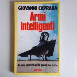 Armi Intelligenti - Le Vere Vincitrici Della Guerra Del Golfo - Giovanni Caprara - Rizzoli - 1991