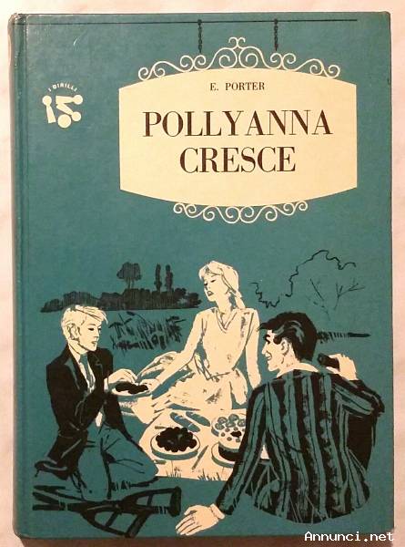 Pollyanna cresce di Eleonar H.Porter; Editore: AMZ Milano 1961 perfetto