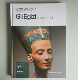 Gli Egizi e Le Piramidi - Le Antiche Civiltà - Claudio Lascio - Giunti - 2019