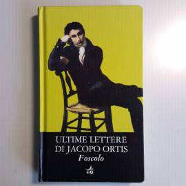 Ultime Lettere Di Jacopo Ortis - Ugo Foscolo - Big Editore - 2010