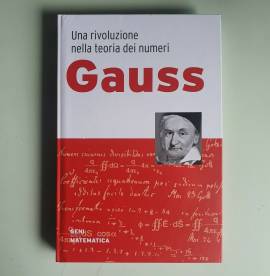 Gauss - Geni Della Matematica - Rivoluzione Nella Teoria Dei Numeri - RBA - 2020