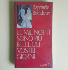 Le Mie Notti Sono Più Belle Dei Vostri Giorni - R.Billetdoux - Mondadori - 1990