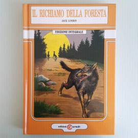 Il Richiamo Della Foresta - Jack London - Edizione Integrale - Cartedit Editore