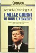 I mille giorni di John F. Kennedy di Arthur Schlesinger Jr; 1°Ed.Rizzoli, 1992