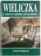 Wieliczka la reggia miniera di salgemma di Janusz Podlecki Editrice Karpaty, Cracovia 2001 nuovo