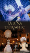 LUNA D’INCANTO - ANIMAZIONE ITINERANTE EVENTI DI PIAZZA – EVENTI AZIENDALI – EVENTI PRIVATI