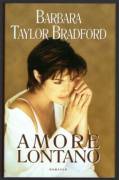 AMORE LONTANO DI BARBARA TAYLOR BRADFORD ED.MONDOLIBRI SU LICENZA SPERLING & KUPFER 2002 PERFETT