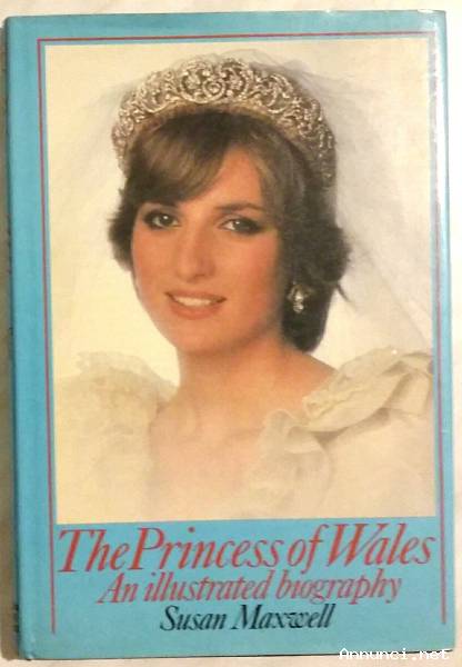The Princess of Wales.An Illustrated biography by Susan Maxwell Publisher: Queen Anne Press, 1982