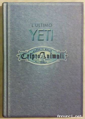 L’ ultimo yeti. Criptoanimali vol.1 di Alberto Melis Piemme 2007 nuovo