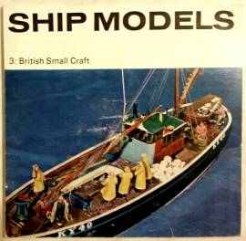 Ship Models:British Small Craft 3 by B.W.Bathe Publisher: Her Majesty’s, 1965 