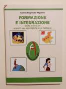 Formazione e Integrazione.Guida pratica per Addetti all'assistenza alla famiglia Centro Regionale, 