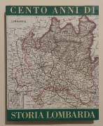 CENTO ANNI DI STORIA LOMBARDA CON PRESENTAZIONE DI FABIO SEMENZA ED.VALLARDI INDUSTRIE GRAFICHE,1994