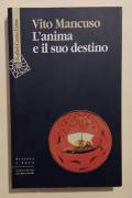 L’ anima e il suo destino di Vito Mancuso Editore: Cortina Raffaello Milano,1°Edizione 2007