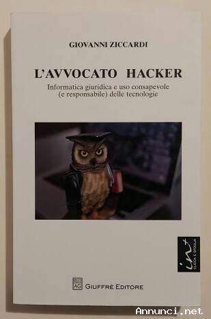 ' avvocato hacker.Informatica giuridica di Giovanni Ziccardi Ed.Giuffrè, 2012
