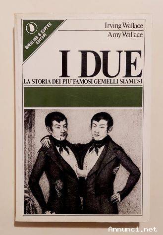 I due. La storia dei più famosi gemelli siamesi di Irving e Amy Wallace Ed. Sperling & Kupfer, 1