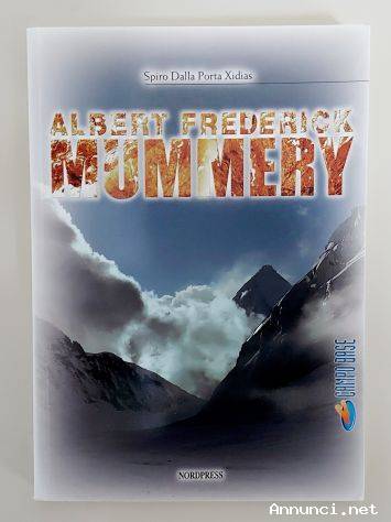 Albert Frederick Mummery di Spiro Dalla Porta Xidias 1°Ed.Nordpress, settembre 2007 come nuovo