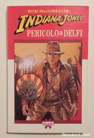 Indiana Jones. Pericolo a Delfi di Rob MacGregor 1°Ed.Granata Press, Bologna, ottobre 1992