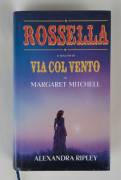 Rossella il seguito di Via Col vento di Mitchell Margaret e Alexandra Ripley 1°Ed. Club 1992