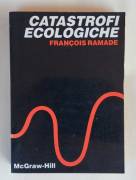 Catastrofi ecologiche di Francois Ramade 1°Ed.McGraw-Hill, marzo 1989