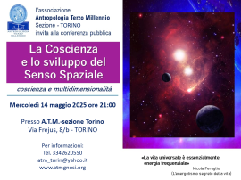 Conferenza: LA COSCIENZA E LO SVILUPPO DEL SENSO SPAZIALE (a cura di A.T.M.-sezione Torino)