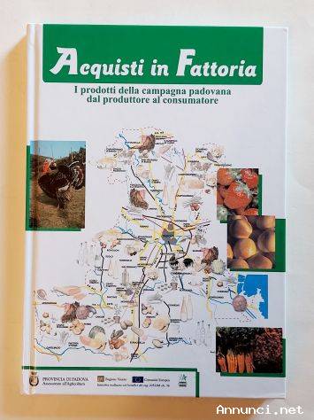 I prodotti locali della campagna padovana di Angelo Soravia e Efrem Tassinato Ed.Papergraf, 1998
