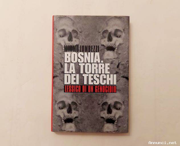 Bosnia.La torre dei Teschi.Lessico di un genocidio di Mimmo Lombezzi Ed.CDE, 1996