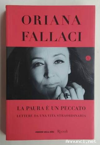 La paura è un peccato.Lettere da una vita straordinaria di Oriana Fallaci Ed.Rizzoli, 2016 come nuov