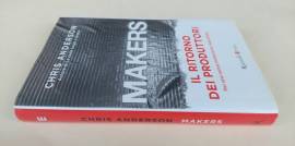 Makers.Il Il ritorno dei produttori per una nuova rivoluzione industriale Chris Anderson 1°Ed: 2013