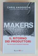 Makers.Il Il ritorno dei produttori per una nuova rivoluzione industriale Chris Anderson 1°Ed: 2013