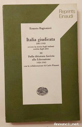 Italia Giudicata 1861-1945.Dalla dittatura fascista alla Liberazione 1926-1945 Vol.III Ernesto Ragio