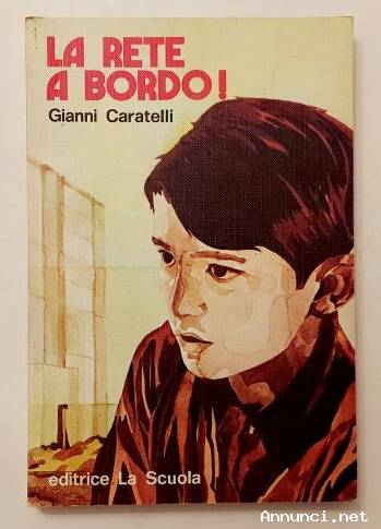 La rete a bordo! di Gianni Caratelli Editrice La Scuola, 1974 perfetto