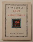 Eroi.Dramma di guerra. Madre regina.Dramma di rivoluzione in un atto di Sam Benelli 1°Ed.Mondadori, 