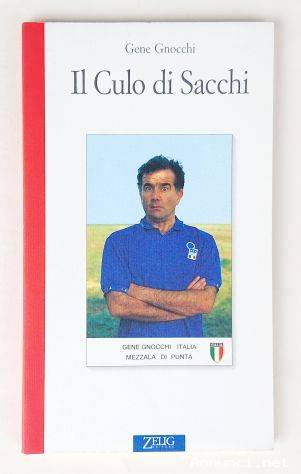 Il culo di Sacchi di Gene Gnocchi Editore:Zelig 14 gennaio 1994 come nuovo