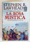 Le crociate Celtiche. La rosa mistica di Stephen R.Lawhead Ed.Marco Tropea, 2002 come nuovo