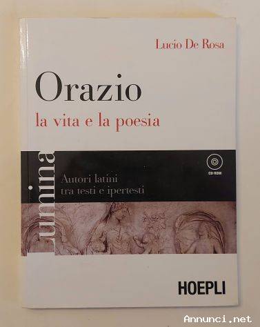 Orazio. La vita e la poesia di Lucio De Rosa Ed.Hoepli, 2009 senza CD-ROM