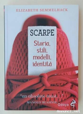 Scarpe.Storia, stili, modelli, identità di Elizabeth Semmelhack Ed.Odoya, 201 nuovo