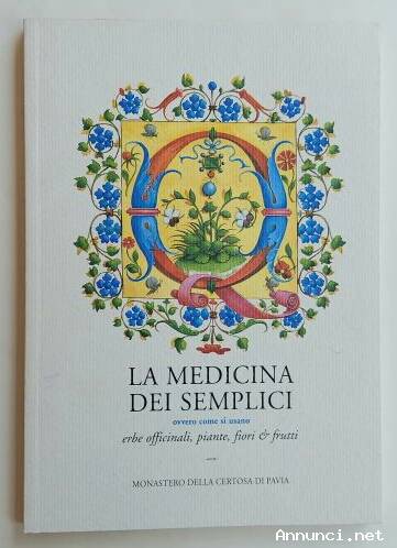 La medicina dei semplici ovvero come si usano erbe officinali, piante, fiori e frutti