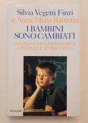 I bambini sono cambiati. La psicologia dei bambini dai 5 ai 10 anni Silvia Vegetti Finzi I bambini sono cambiati. La psicologia dei bambini dai 5 ai 10 anni Silvia Vegetti Finzi