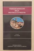 Itinerari barocchi della provincia di Padova di Laura Furlanetto Itinerari barocchi della provincia di Padova di Laura Furlanetto