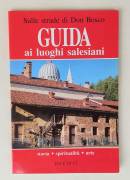 Guida ai luoghi salesiani.Storia•Spiritualità•Arte.Sue strade di Don Bosco Ed.Elle Di Ci, 1987