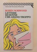 Lettere di donne che amano troppo di Robin Norwood 1°Ed.Feltrinelli, ottobre 1997