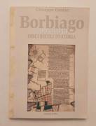Borbiago 994 - 1994. Dieci secoli di storia di Giuseppe Conton Ed.Comune di Mira, dicembre 2004 