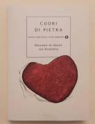 Cuori di pietra. Racconti di donne sul disamore di Luisa Ciuni, Elena Mora 1°Ed.Mondadori, 2007