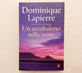 Un arcobaleno nella notte di Dominique Lapierre Ed.Il Saggiatore, 2008