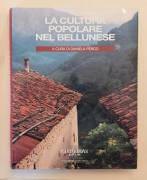 La cultura popolare nel bellunese a cura di Daniela Perco Editore:CariVerona, Cinisello Balsamo,1995